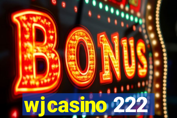 wjcasino 222